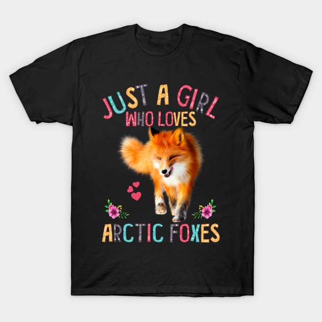 Just A Girl Who Loves Arctic Foxes - Fox Lover Gifts T-Shirt by nakos